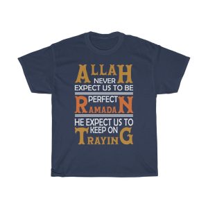 Allah Never Expect Us To Be Perfect Ramadan He Expect Us To Keep On Traying Tshirt Design 1