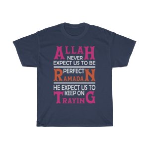 Allah Never Expect Us To Be Perfect Ramadan He Expect Us To Keep On Traying Tshirt Design 2