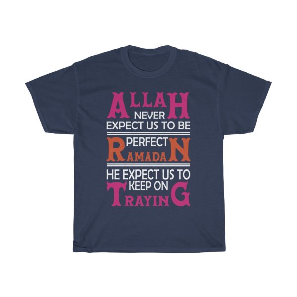 Allah Never Expect Us To Be Perfect Ramadan He Expect Us To Keep On Traying Tshirt Design 2