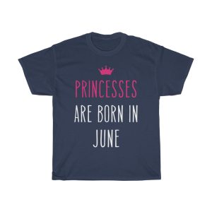 princesses are born in june cool gift birthday gift t-shirt