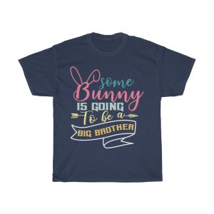 A Some Bunny Is Going To Be A Big Brother Tshirt