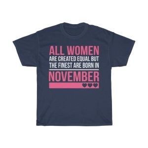 finest women are born in november birthday gift t-shirt