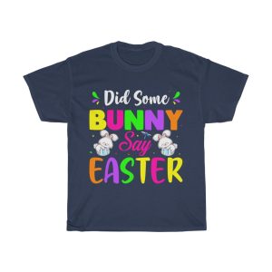 Did Some Bunny Say Easter Tshirt