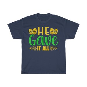 He Gave It All Tshirt