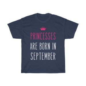 princesses are born in september cool gift birthday gift t-shirt