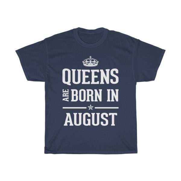 queens are born in august birthday gift t-shirt