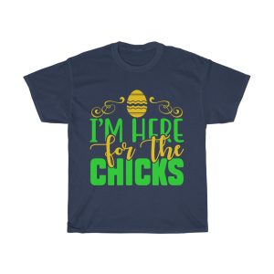 Im Here For Chicks Tshirt