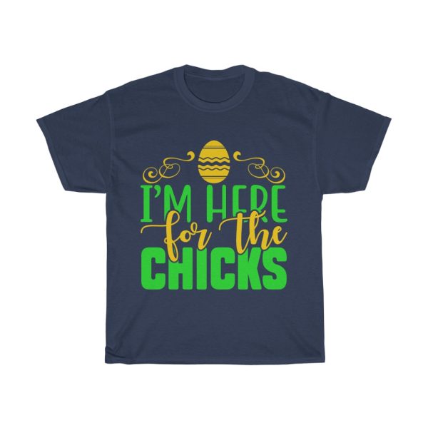 Im Here For Chicks Tshirt