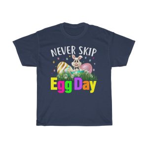 Never Skip Egg Day Tshirt