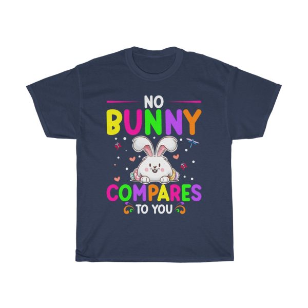 No Bunny Compares To You Tshirt