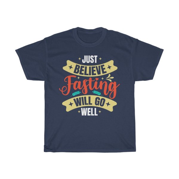 Just Believe Fasting Will Go Tshirt