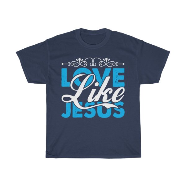 Love Like Jesus  Tshirt Design 1