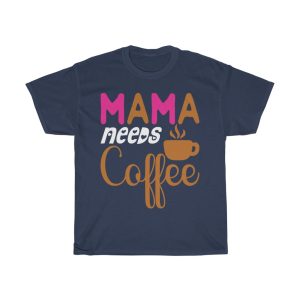 Needs Coffee Mothers Day Tshirt Design 2