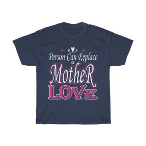 No Person Can Replace A Mother Love Tshirt