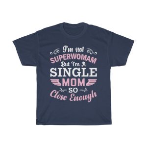 I’m Not Superwoman But I’m A Momso Close Enough Tshirt