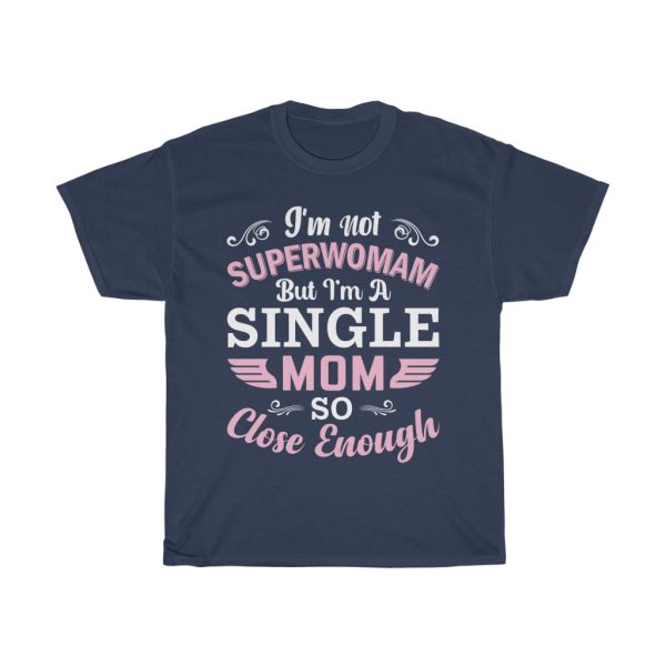 I’m Not Superwoman But I’m A Momso Close Enough Tshirt