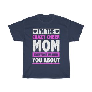 I’m The Crazy Cheer Mom Everyone Warned You About Tshirt