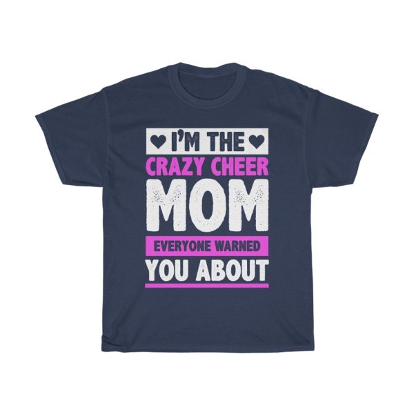 I’m The Crazy Cheer Mom Everyone Warned You About Tshirt