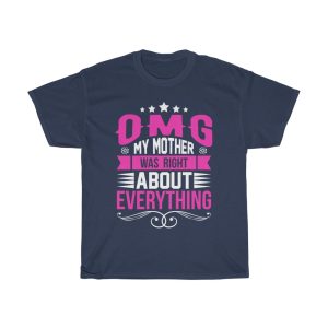 Omg My Mother Was Right About Everything Tshirt Design 2