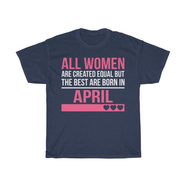 Best Women Are Born In April Birthday Gift T-shirt