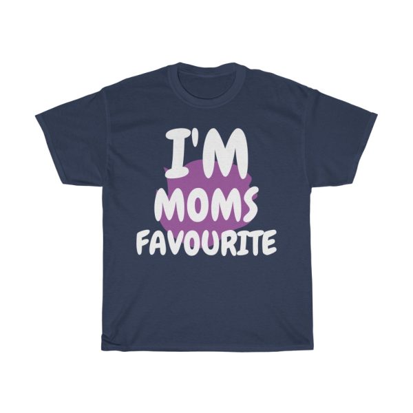 I’m Moms Favourite  Tshirt