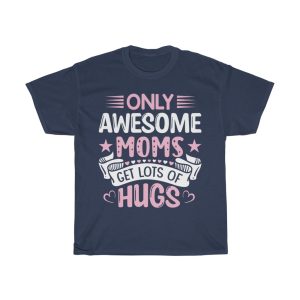 Only Awesome Moms Get Lots Of Hugs Tshirt Design 1