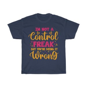 I’m Not A Control Freak Tshirt Design 2