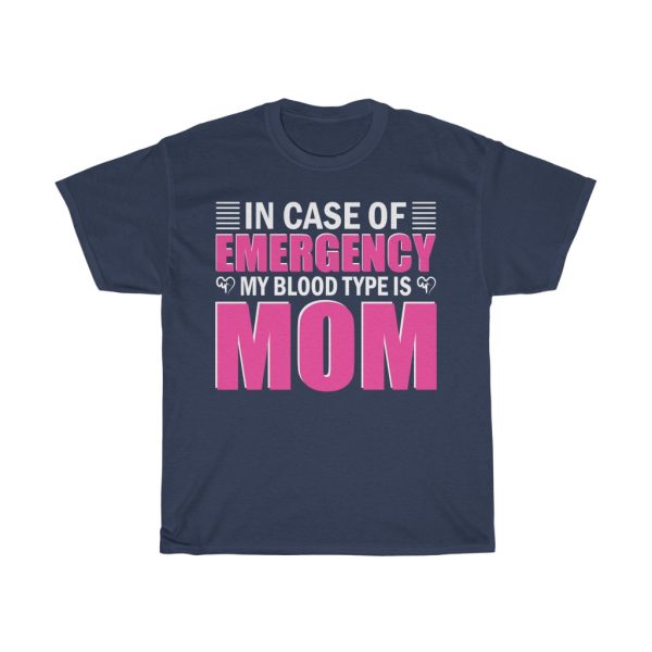 In Case Of Emergency My Blood Type Is Mom Tshirt