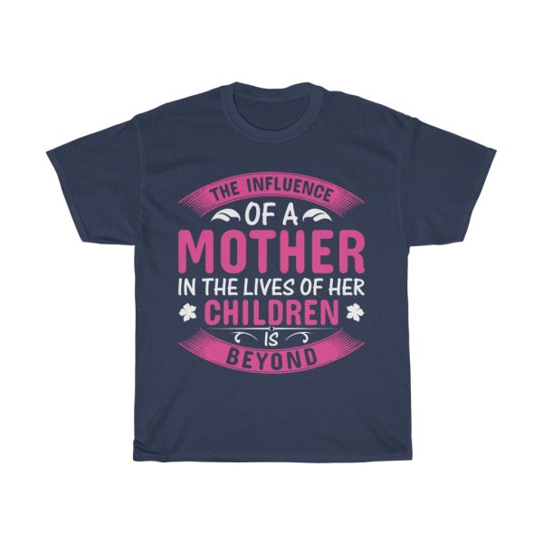 Influence Mothers Day  Tshirt