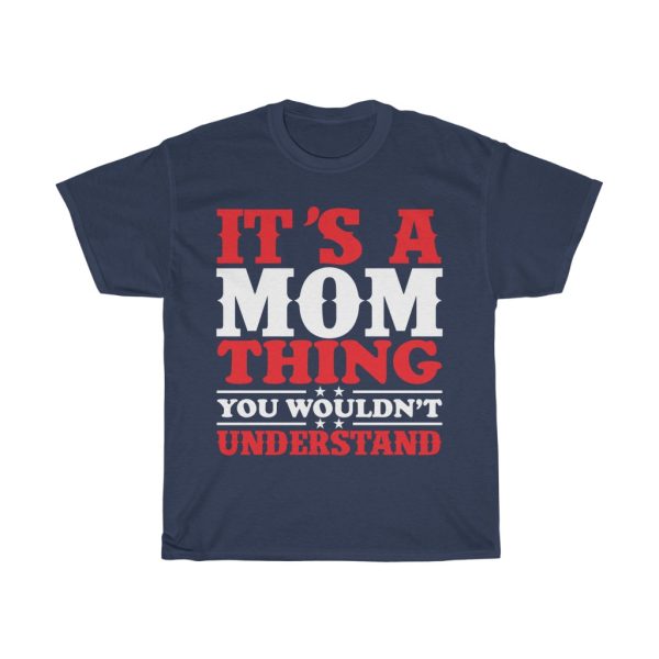 Its Mom Thing You Would Tshirt