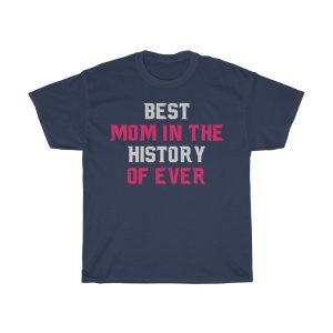 Best Mom In The History Of Ever Tshirt Design 1