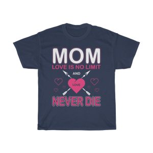 Mom Love Is No Li’mit, And Never Die Tshirt