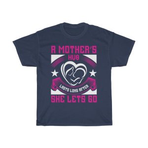 A Mother’s Hug Lasts Long After She Lets Go Tshirt Design 2