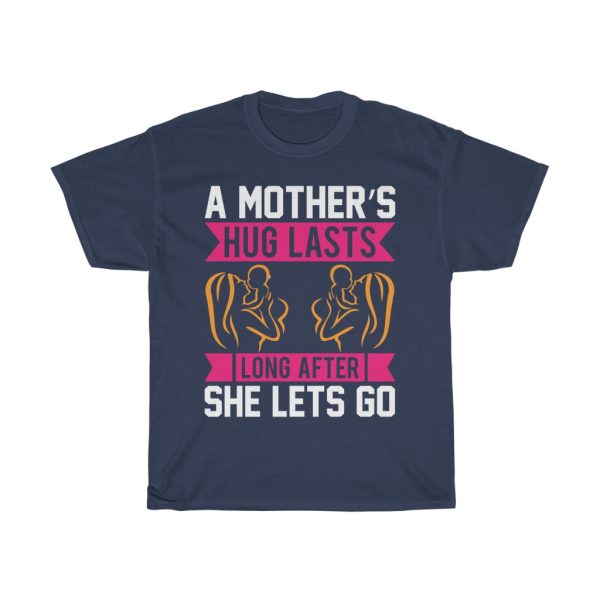 A Mother’s Hug Lasts Long After She Lets Go Tshirt Design 3