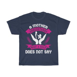 A Mother Understands What A Child Does Not Say Tshirt Design 2