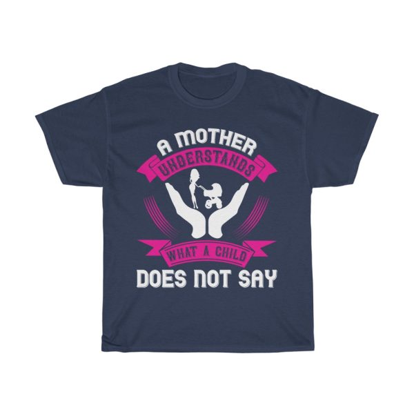 A Mother Understands What A Child Does Not Say Tshirt Design 2