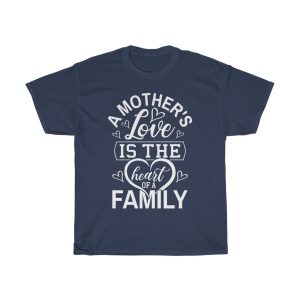 A Mother’s Love Is The Heart Of A Family Happy Mother’s Day  Tshirt Design 1