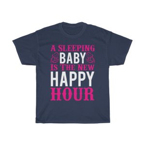 A Sleeping Baby Is The New Happy Hour Tshirt Design 1