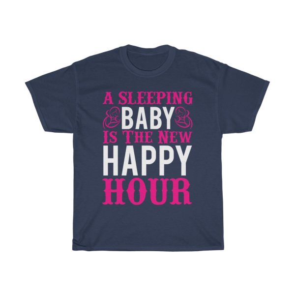 A Sleeping Baby Is The New Happy Hour Tshirt Design 1