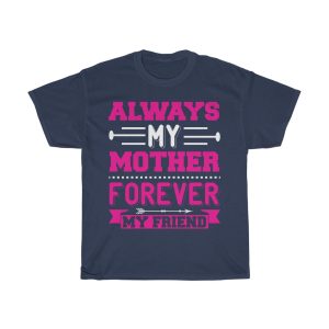 Always My Mother Forever My Friend Tshirt Design 2