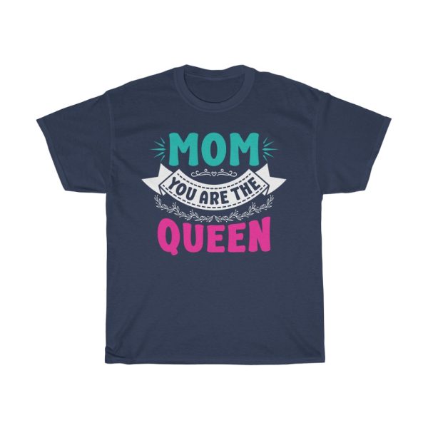 Mom You Are The Queen Tshirt Design 2