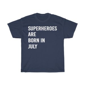 Superheroes Are Born In July Birthday Gift T-shirt