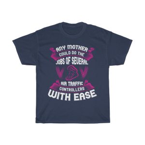 Any Mother Could Do The Jobs Of Several Air Traffic Controllers With Ease Tshirt