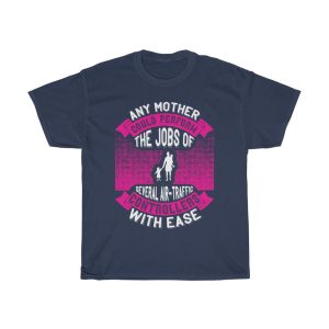 Any Mother Could Perform The Jobs Of Several Air Traffic Controllers With Ease  Tshirt