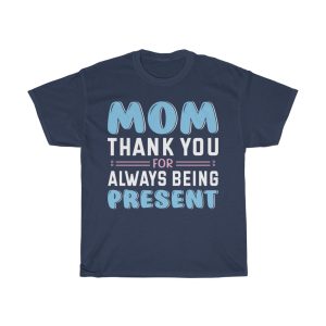 Mom Always Being Present Tshirt