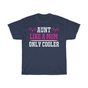 Aunt Like A Mom Only Cooler Tshirt