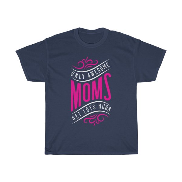 Awesome Mom Get Lots Hugs Tshirt