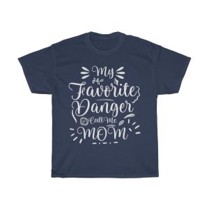 Mom Favorite Danger Call Me Tshirt