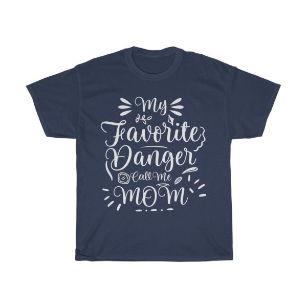 Mom Favorite Danger Call Me Tshirt