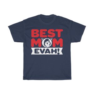 Best Mom Evah Mother  Tshirt